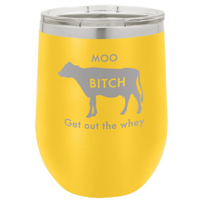 Moo Bitch Get Out the Whey | CUP12-061