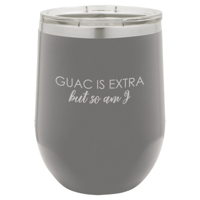 Guac Is Extra But So Am I | CUP12-095