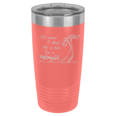 Of course I drink like a fish I'm a mermaid | CUP20-026