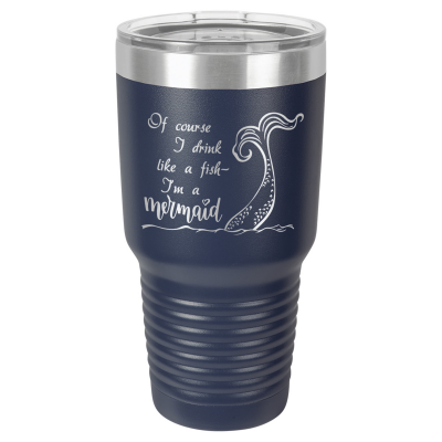 Of Course I Drink Like a Fish I'm a Mermaid | CUP30-026