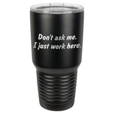Don't Ask Me I Just Work Here | CUP30-073