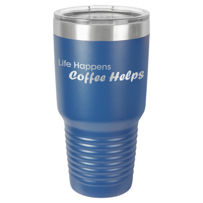 Life Happens Coffee Helps | CUP30-100