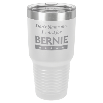Don't Blame Me I Voted For Bernie | CUP30-127