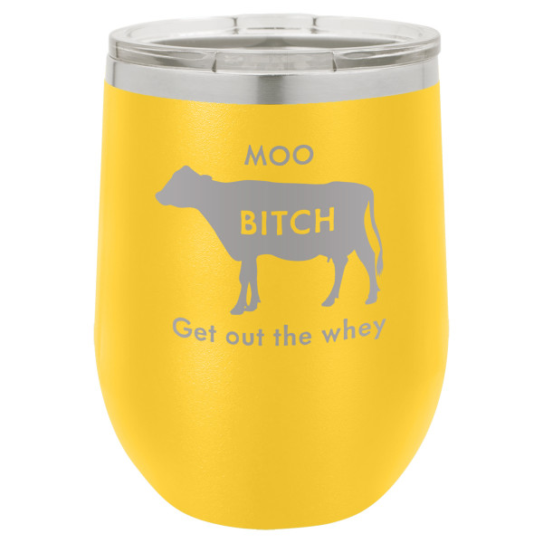 Moo Bitch Get Out the Whey | CUP12-061