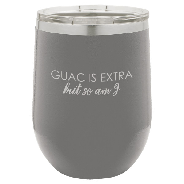 Guac Is Extra But So Am I | CUP12-095