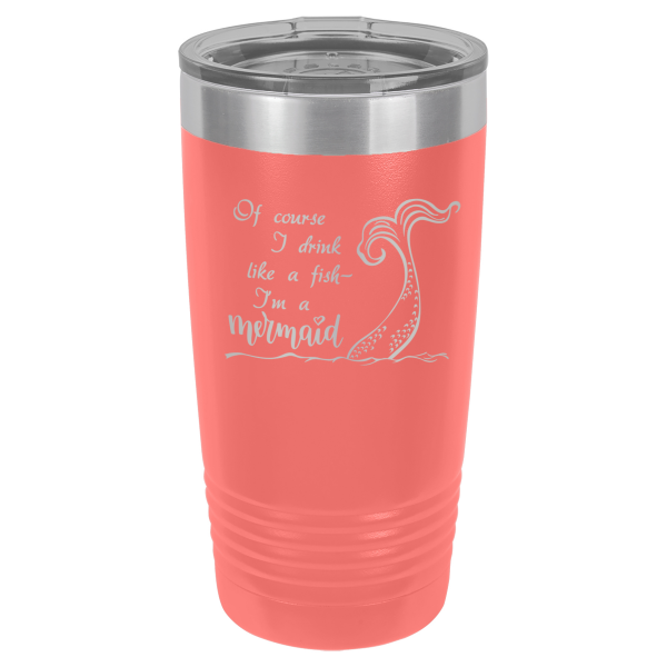 Of course I drink like a fish I'm a mermaid | CUP20-026