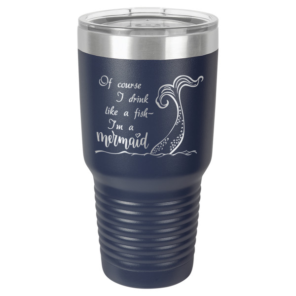 Of Course I Drink Like a Fish I'm a Mermaid | CUP30-026