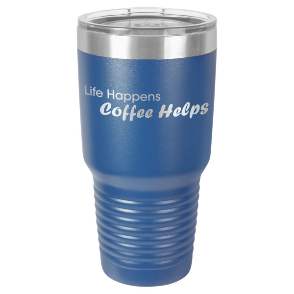 Life Happens Coffee Helps | CUP30-100