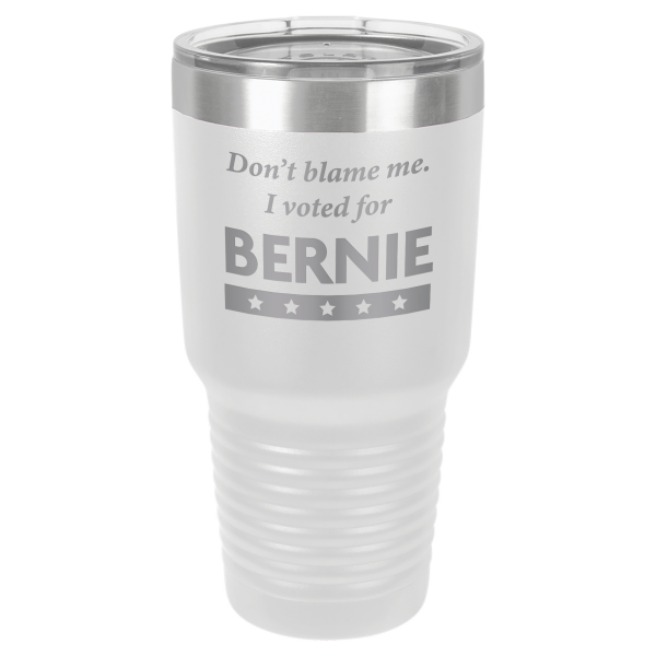 Don't Blame Me I Voted For Bernie | CUP30-127